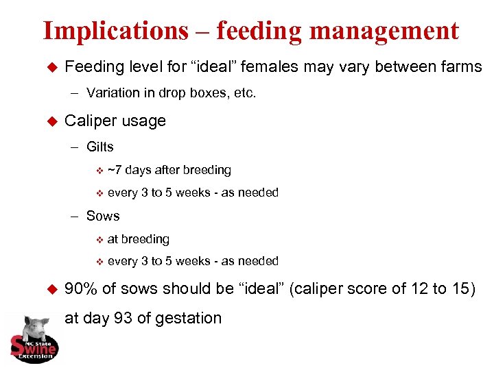 Implications – feeding management u Feeding level for “ideal” females may vary between farms