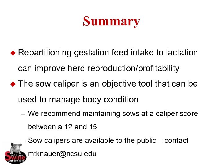 Summary u Repartitioning gestation feed intake to lactation can improve herd reproduction/profitability u The