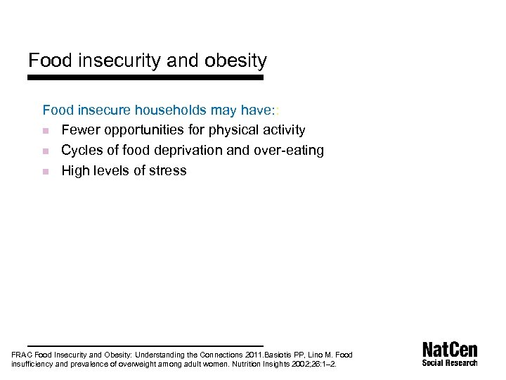Food insecurity and obesity Food insecure households may have: : n Fewer opportunities for