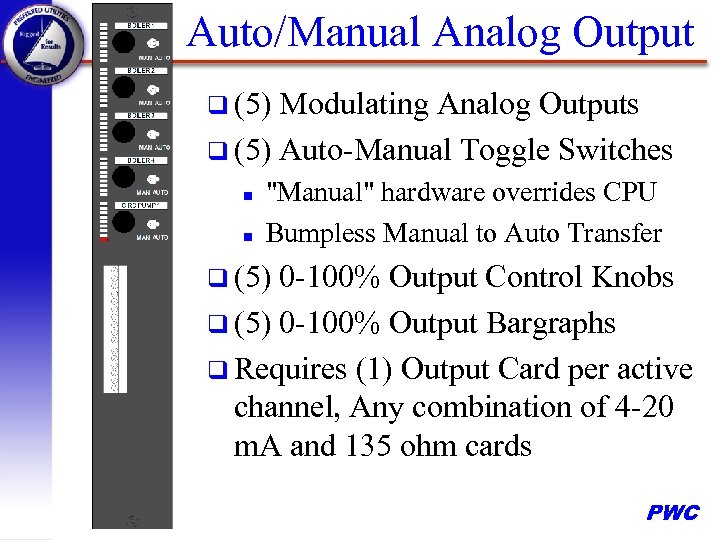 Auto/Manual Analog Output q (5) Modulating Analog Outputs q (5) Auto-Manual Toggle Switches n