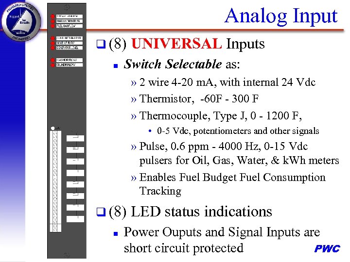 Analog Input q (8) n UNIVERSAL Inputs Switch Selectable as: » 2 wire 4