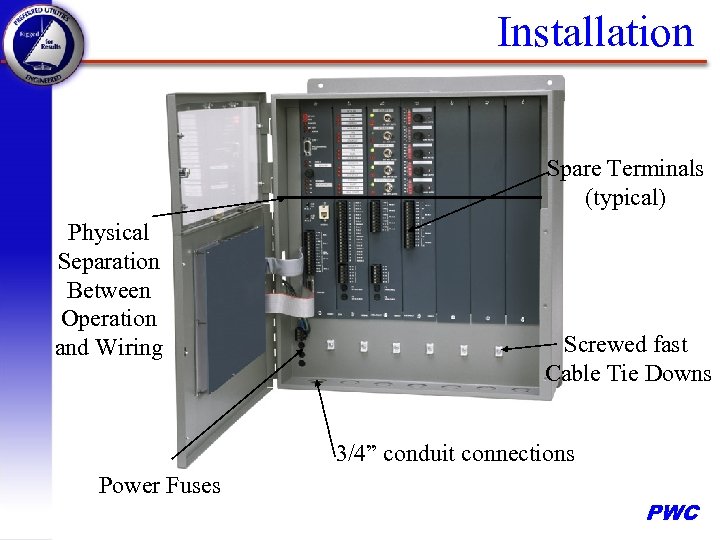 Installation Spare Terminals (typical) Physical Separation Between Operation and Wiring Screwed fast Cable Tie