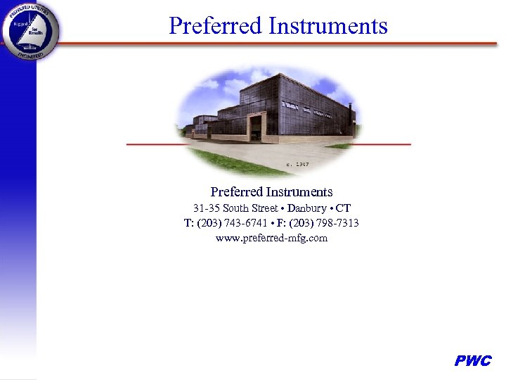 Preferred Instruments 31 -35 South Street • Danbury • CT T: (203) 743 -6741