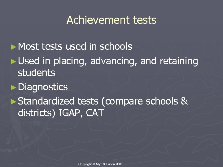 Achievement tests ► Most tests used in schools ► Used in placing, advancing, and
