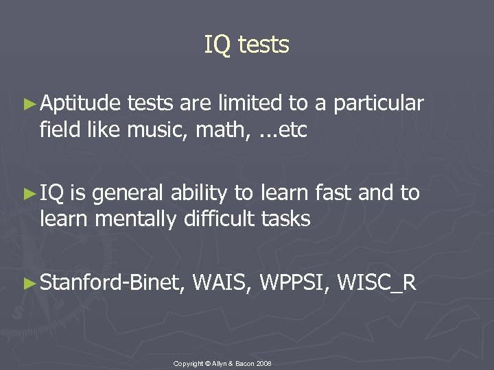 IQ tests ► Aptitude tests are limited to a particular field like music, math,