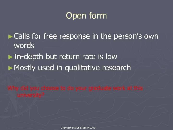Open form ► Calls for free response in the person’s own words ► In-depth