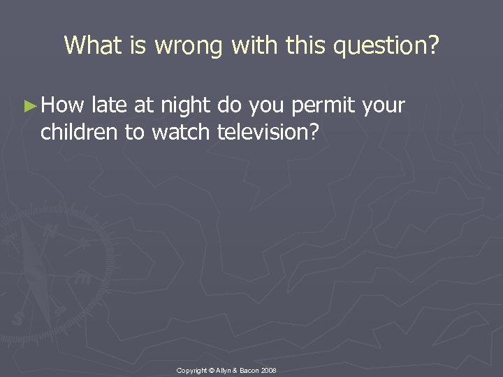 What is wrong with this question? ► How late at night do you permit
