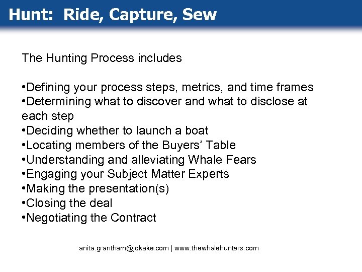 Hunt: Ride, Capture, Sew The Hunting Process includes • Defining your process steps, metrics,
