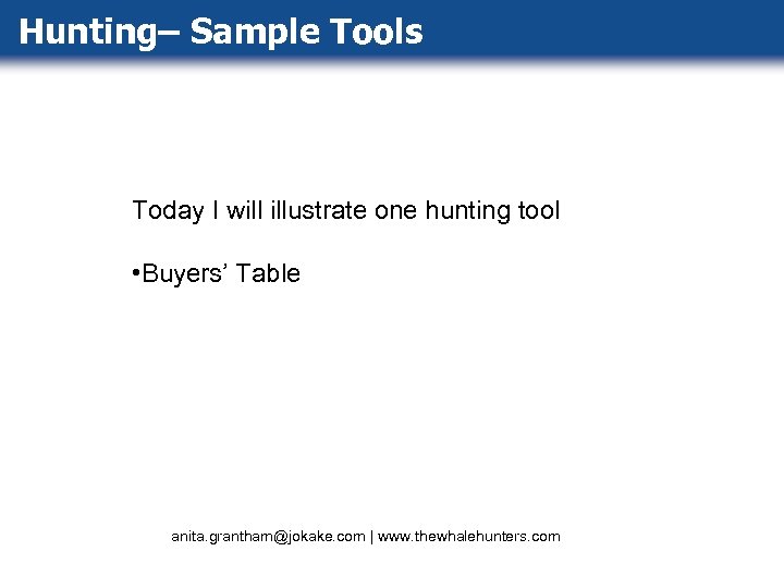 Hunting– Sample Tools Today I will illustrate one hunting tool • Buyers’ Table anita.