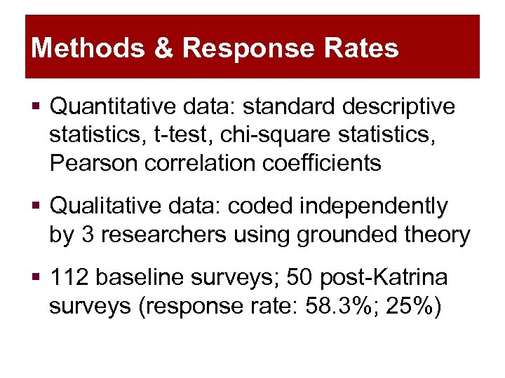 Methods & Response Rates § Quantitative data: standard descriptive statistics, t-test, chi-square statistics, Pearson