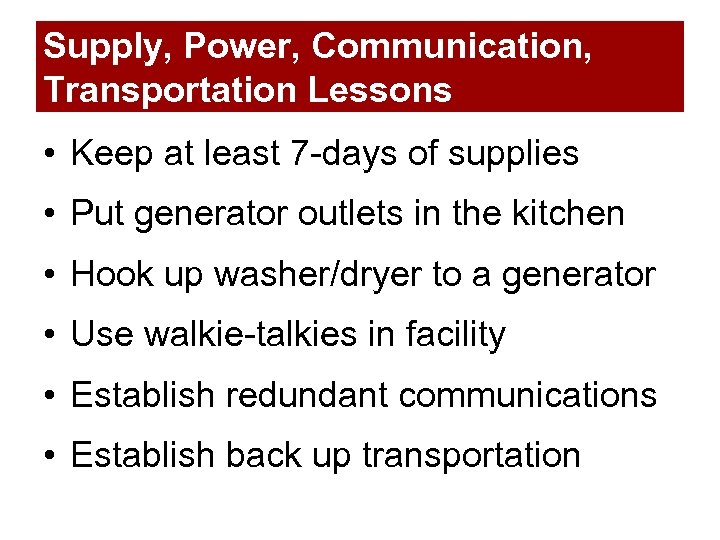 Supply, Power, Communication, Transportation Lessons • Keep at least 7 -days of supplies •