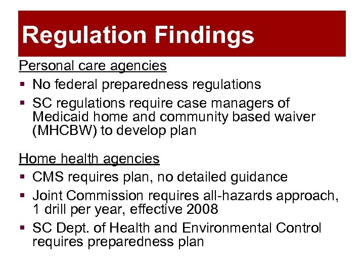 Regulation Findings Personal care agencies § No federal preparedness regulations § SC regulations require