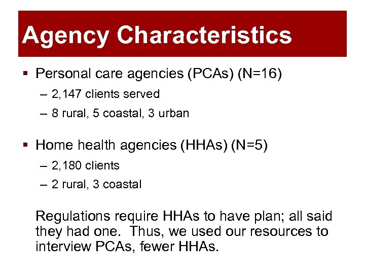 Agency Characteristics § Personal care agencies (PCAs) (N=16) – 2, 147 clients served –