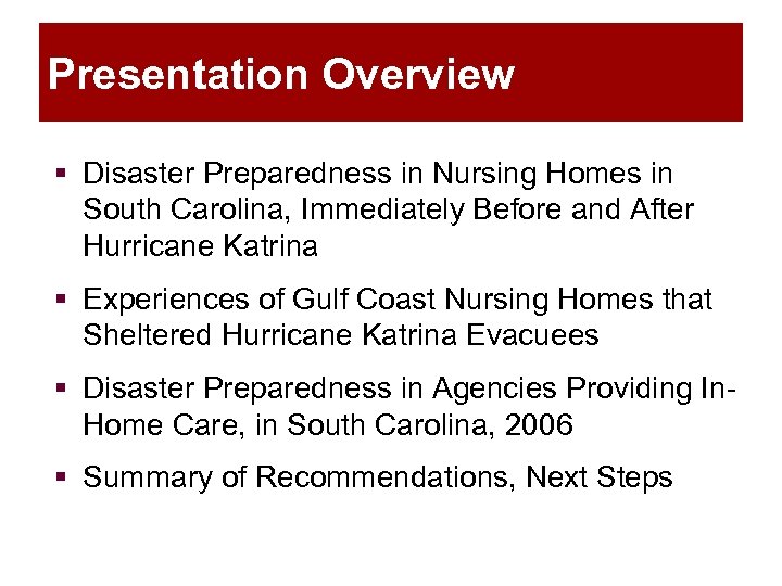 Presentation Overview § Disaster Preparedness in Nursing Homes in South Carolina, Immediately Before and