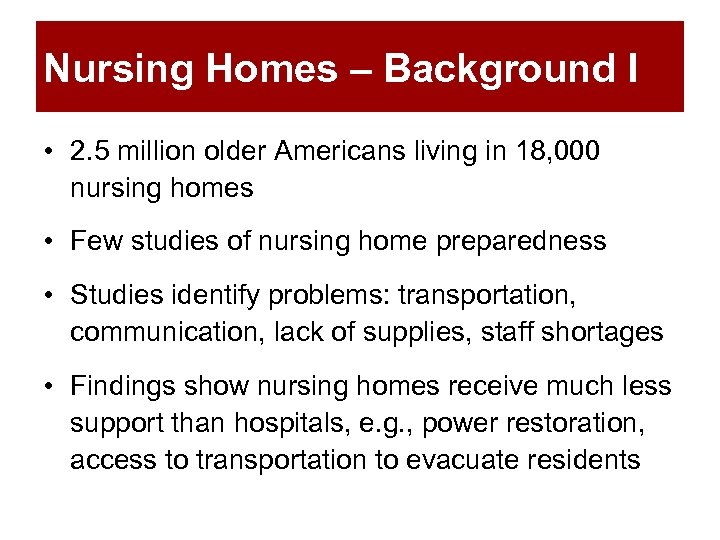 Nursing Homes – Background I • 2. 5 million older Americans living in 18,