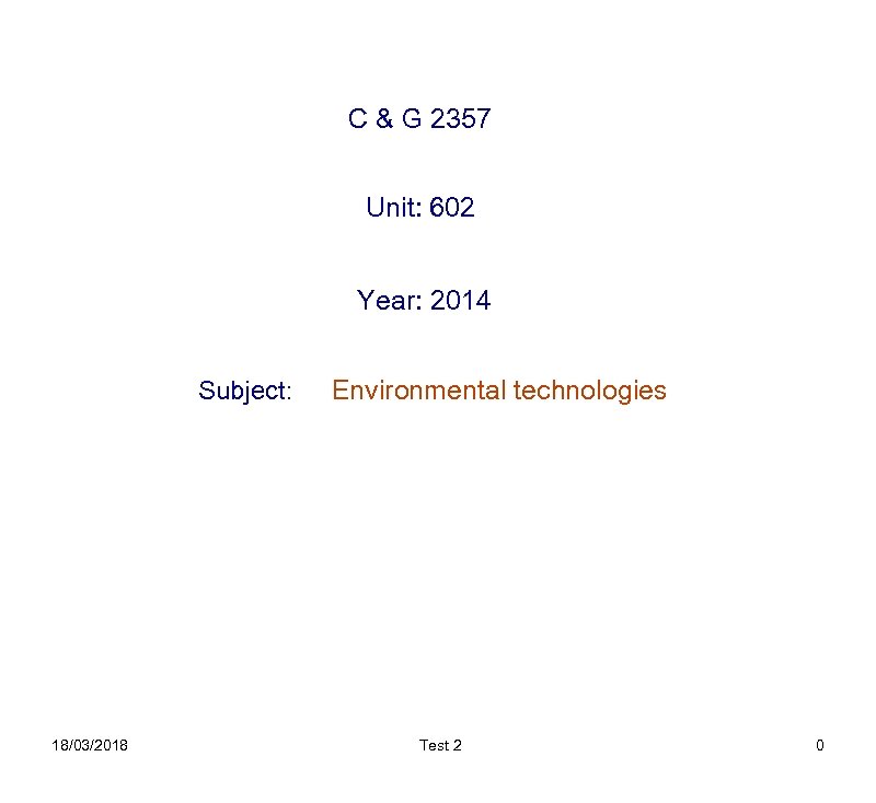 302 - revision test C & G 2357 Unit: 602 Year: 2014 Subject: 18/03/2018