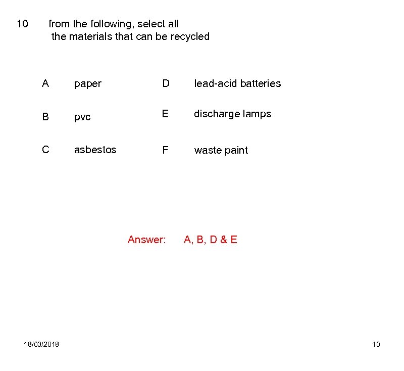 10 from the following, select all the materials that can be recycled A paper