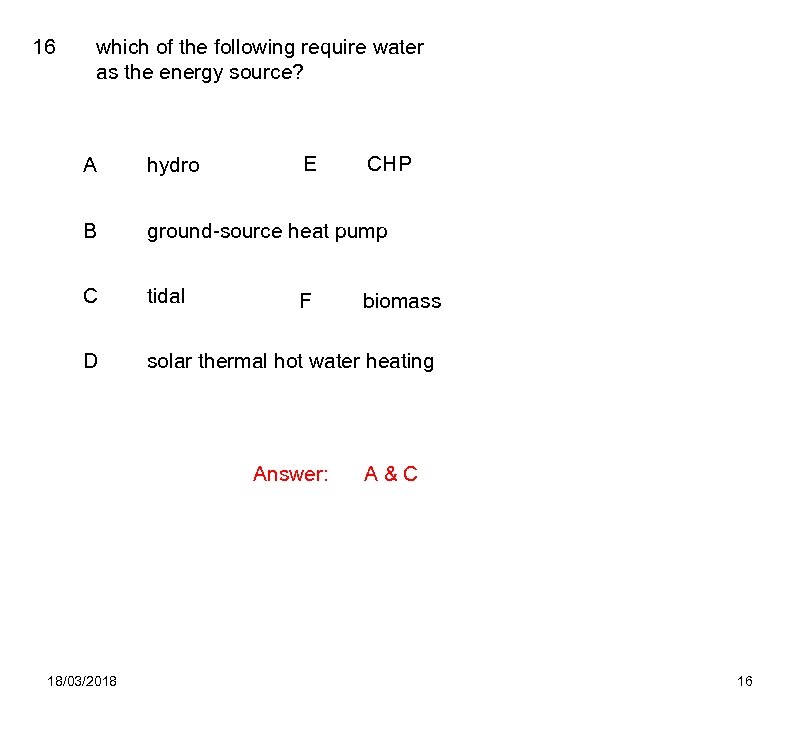16 which of the following require water as the energy source? E CHP A