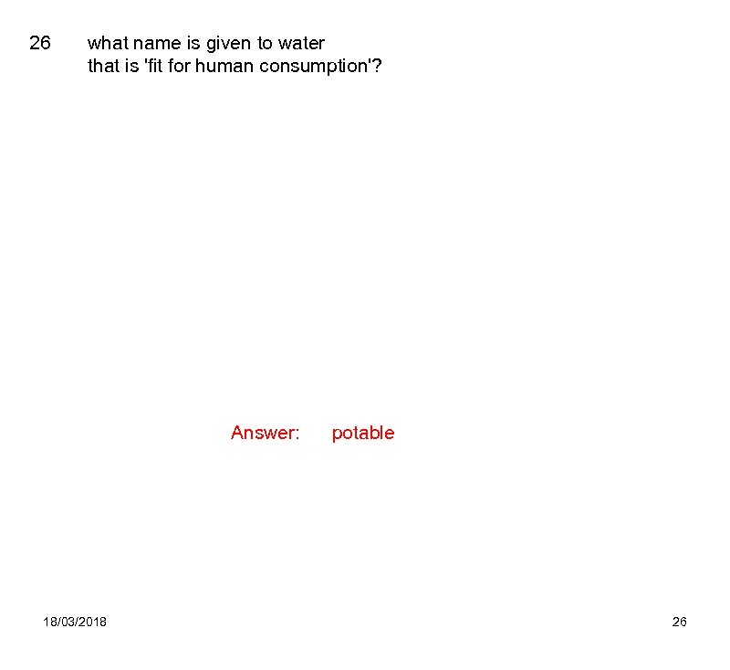 26 what name is given to water that is 'fit for human consumption'? Answer:
