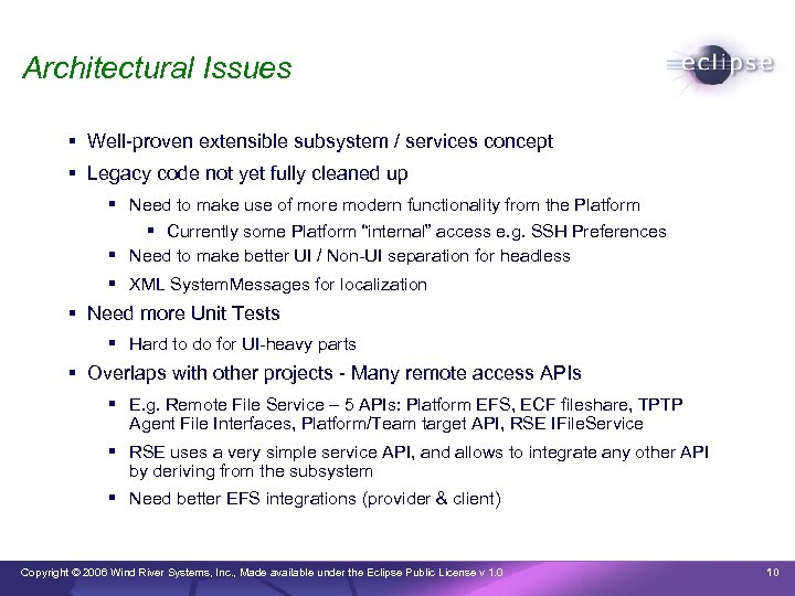 Architectural Issues Well-proven extensible subsystem / services concept Legacy code not yet fully cleaned