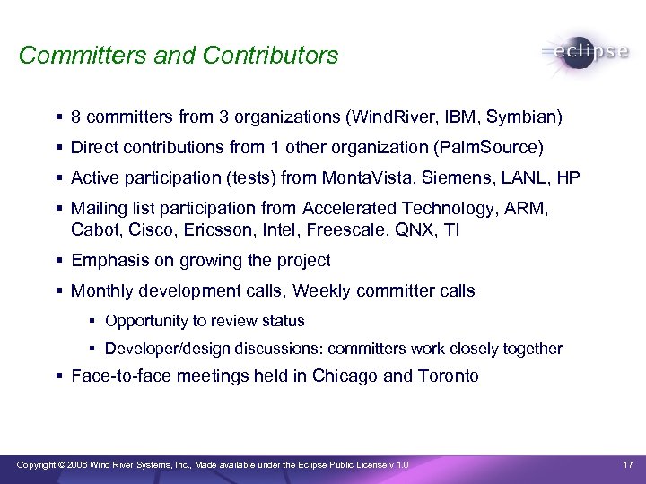 Committers and Contributors 8 committers from 3 organizations (Wind. River, IBM, Symbian) Direct contributions