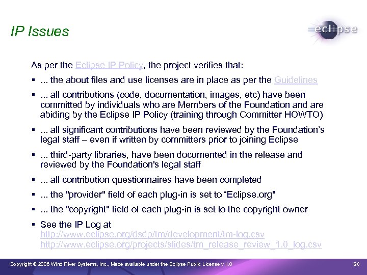 IP Issues As per the Eclipse IP Policy, the project verifies that: . .
