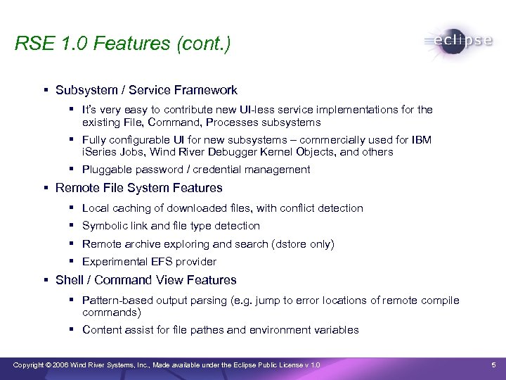 RSE 1. 0 Features (cont. ) Subsystem / Service Framework It’s very easy to