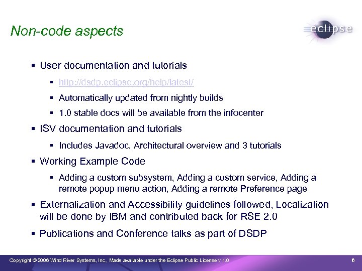 Non-code aspects User documentation and tutorials http: //dsdp. eclipse. org/help/latest/ Automatically updated from nightly