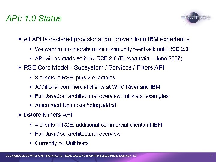 API: 1. 0 Status All API is declared provisional but proven from IBM experience