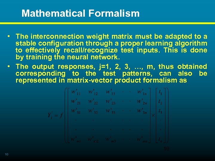  Mathematical Formalism • The interconnection weight matrix must be adapted to a stable