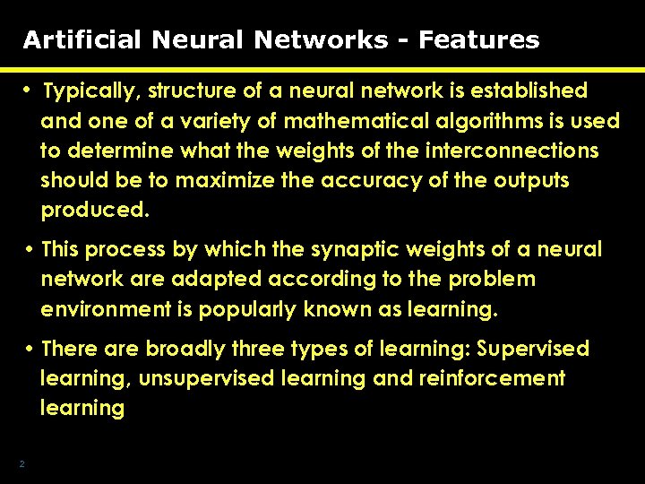 Artificial Neural Networks - Features • Typically, structure of a neural network is established