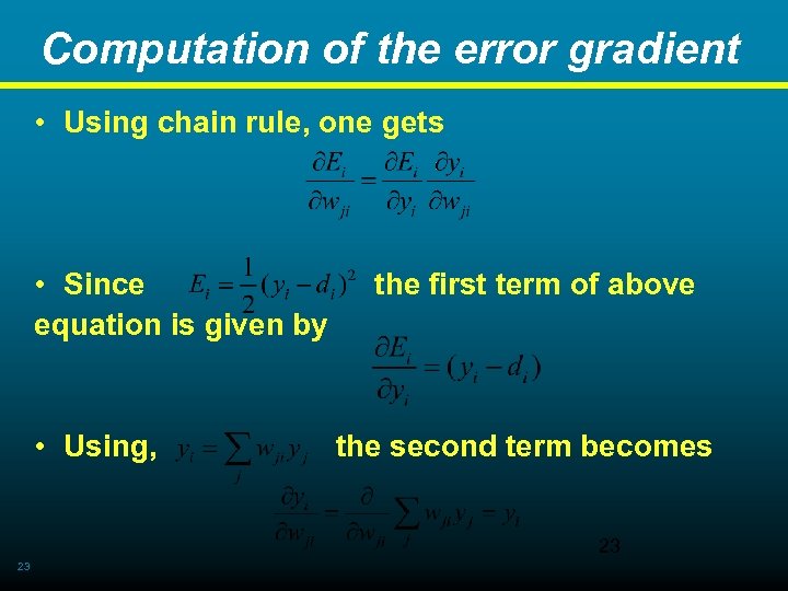 Computation of the error gradient • Using chain rule, one gets • Since the