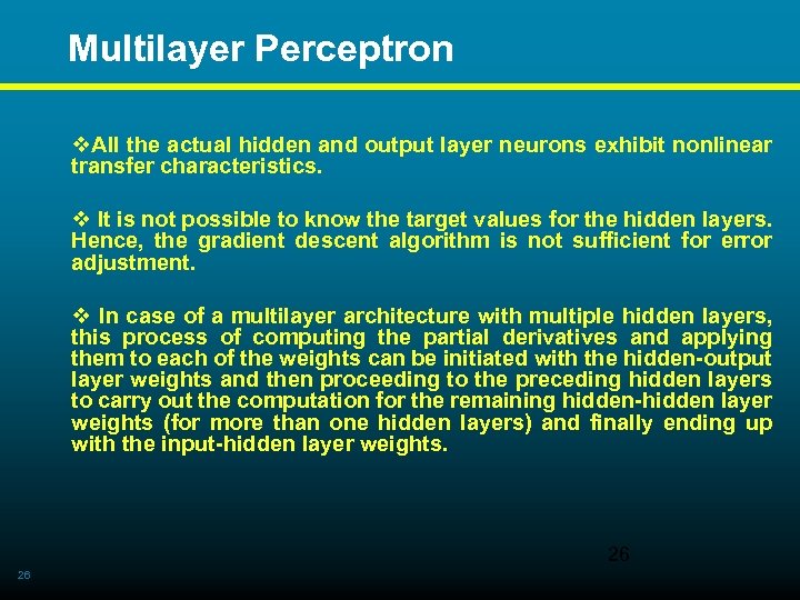 Multilayer Perceptron v. All the actual hidden and output layer neurons exhibit nonlinear transfer