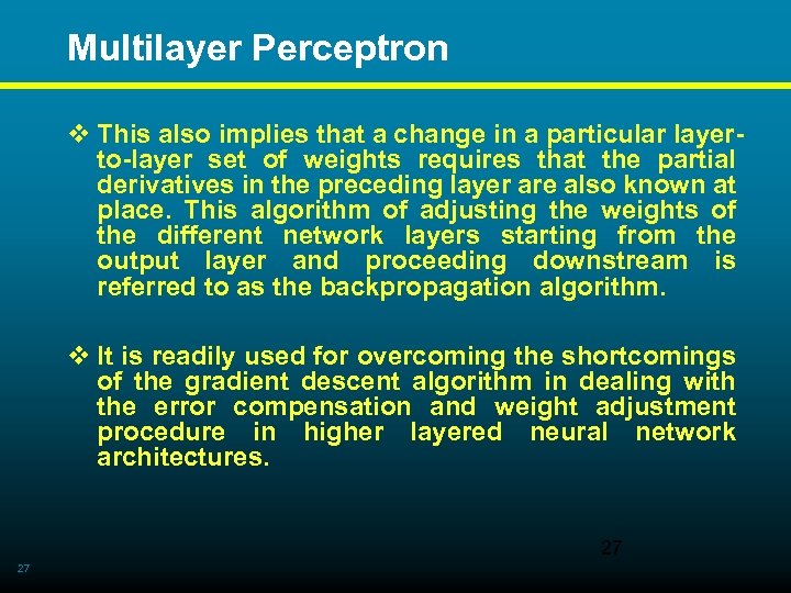 Multilayer Perceptron v This also implies that a change in a particular layerto-layer set