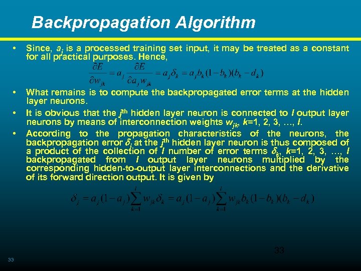 Backpropagation Algorithm • Since, aj is a processed training set input, it may be