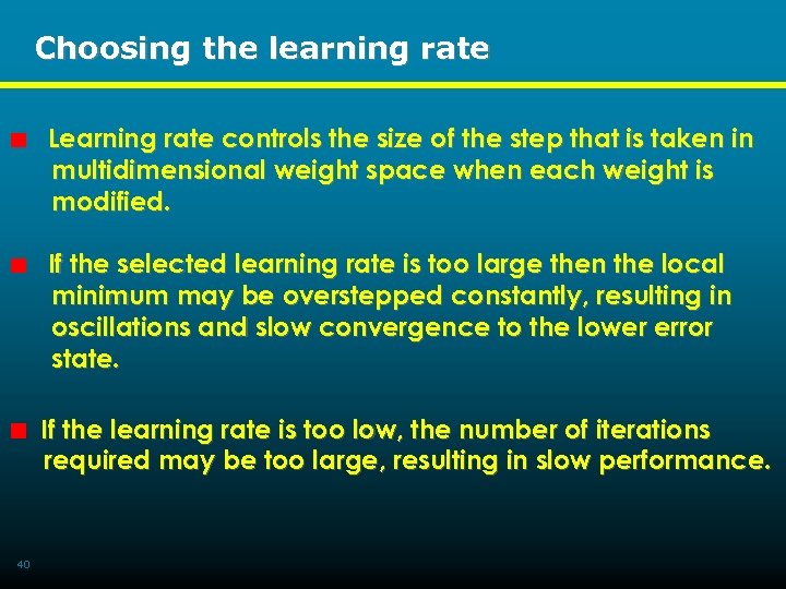 Choosing the learning rate Learning rate controls the size of the step that is