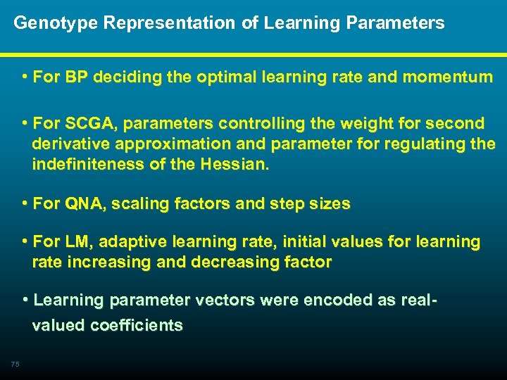 Genotype Representation of Learning Parameters • For BP deciding the optimal learning rate and