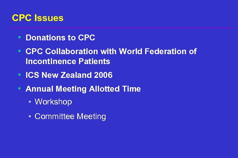 CPC Issues • Donations to CPC • CPC Collaboration with World Federation of Incontinence