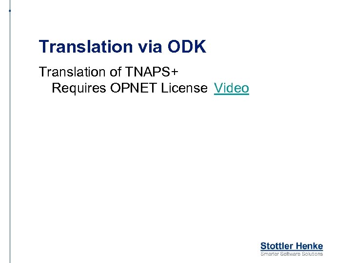 Translation via ODK Translation of TNAPS+ Requires OPNET License Video 