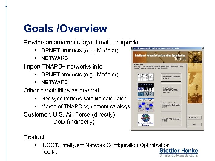 Goals /Overview Provide an automatic layout tool – output to • OPNET products (e.
