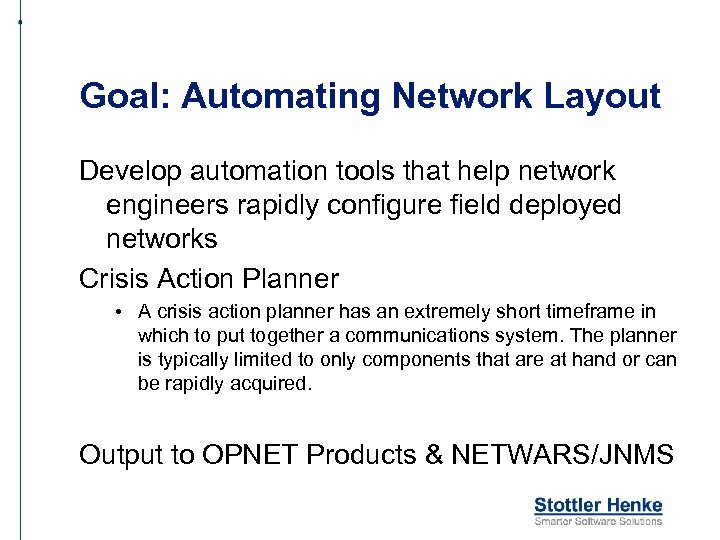 Goal: Automating Network Layout Develop automation tools that help network engineers rapidly configure field