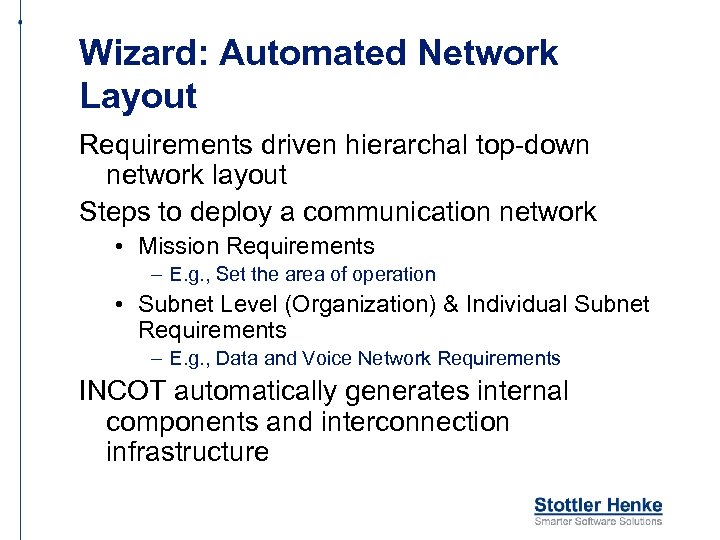 Wizard: Automated Network Layout Requirements driven hierarchal top-down network layout Steps to deploy a