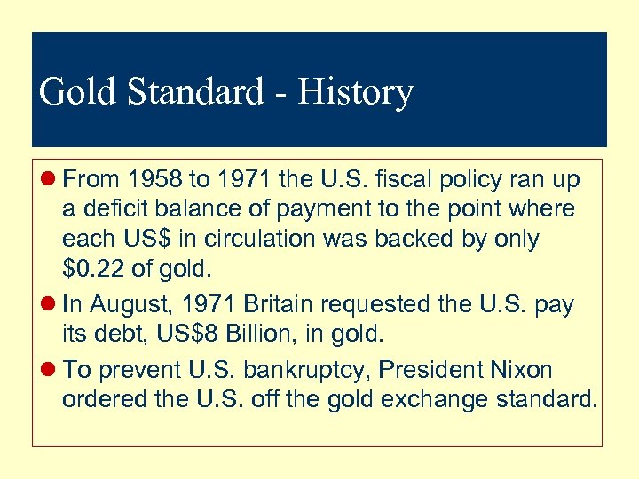Gold Standard - History l From 1958 to 1971 the U. S. fiscal policy