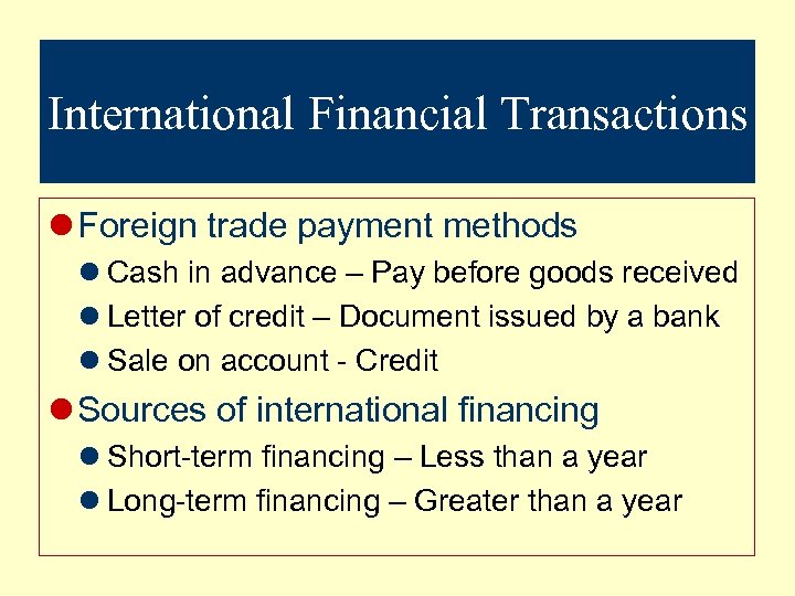 International Financial Transactions l Foreign trade payment methods l Cash in advance – Pay