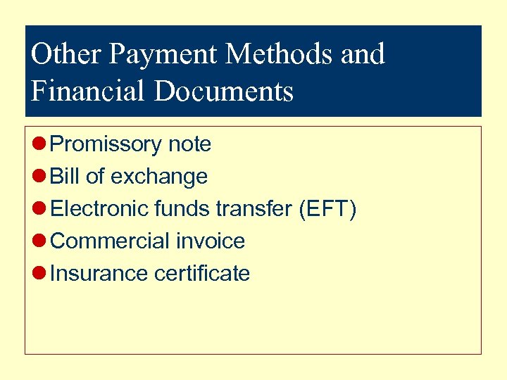 Other Payment Methods and Financial Documents l Promissory note l Bill of exchange l