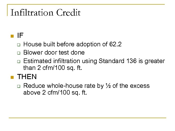 Infiltration Credit n IF q q q n House built before adoption of 62.