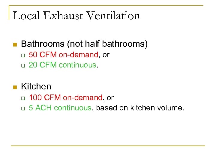 Local Exhaust Ventilation n Bathrooms (not half bathrooms) q q n 50 CFM on-demand,