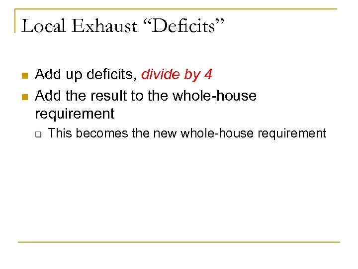 Local Exhaust “Deficits” n n Add up deficits, divide by 4 Add the result