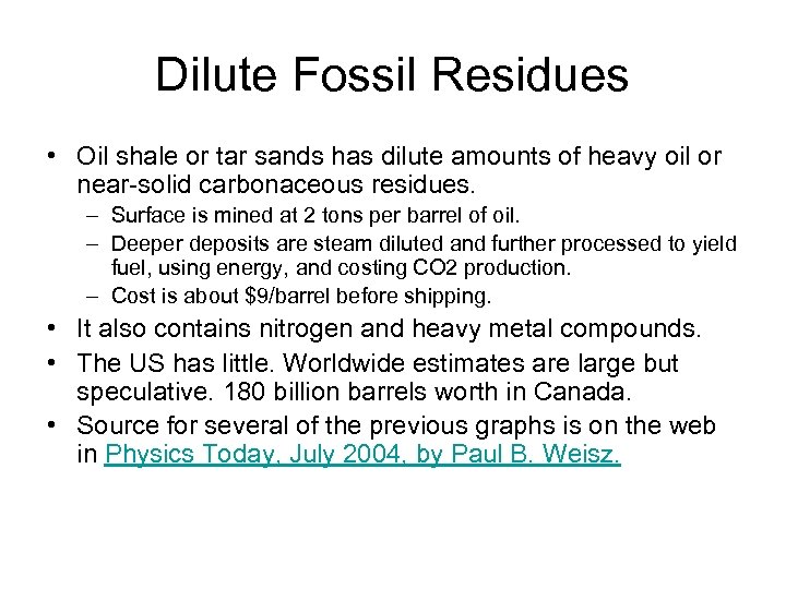 Dilute Fossil Residues • Oil shale or tar sands has dilute amounts of heavy