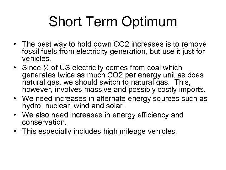 Short Term Optimum • The best way to hold down CO 2 increases is